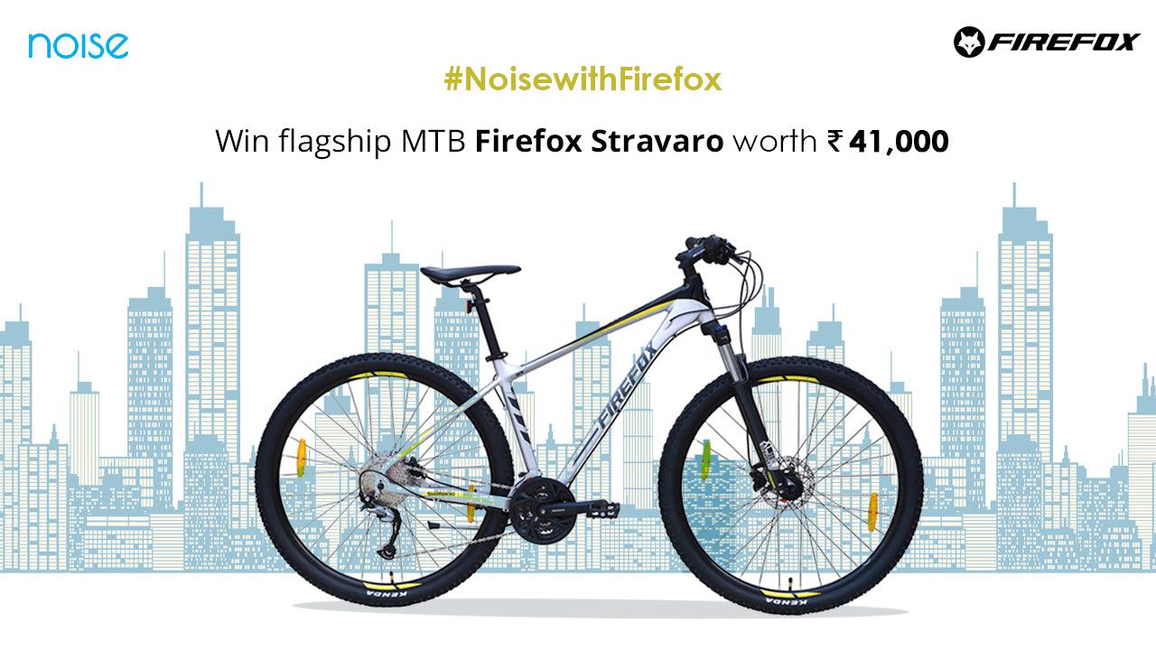 Buy Noise Products and get a chance to Win Flagship MTB Firefox Stravaro!