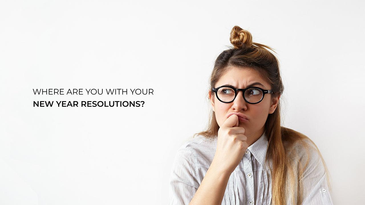 More than half a year down…where do you stand on your New Year Resolutions?