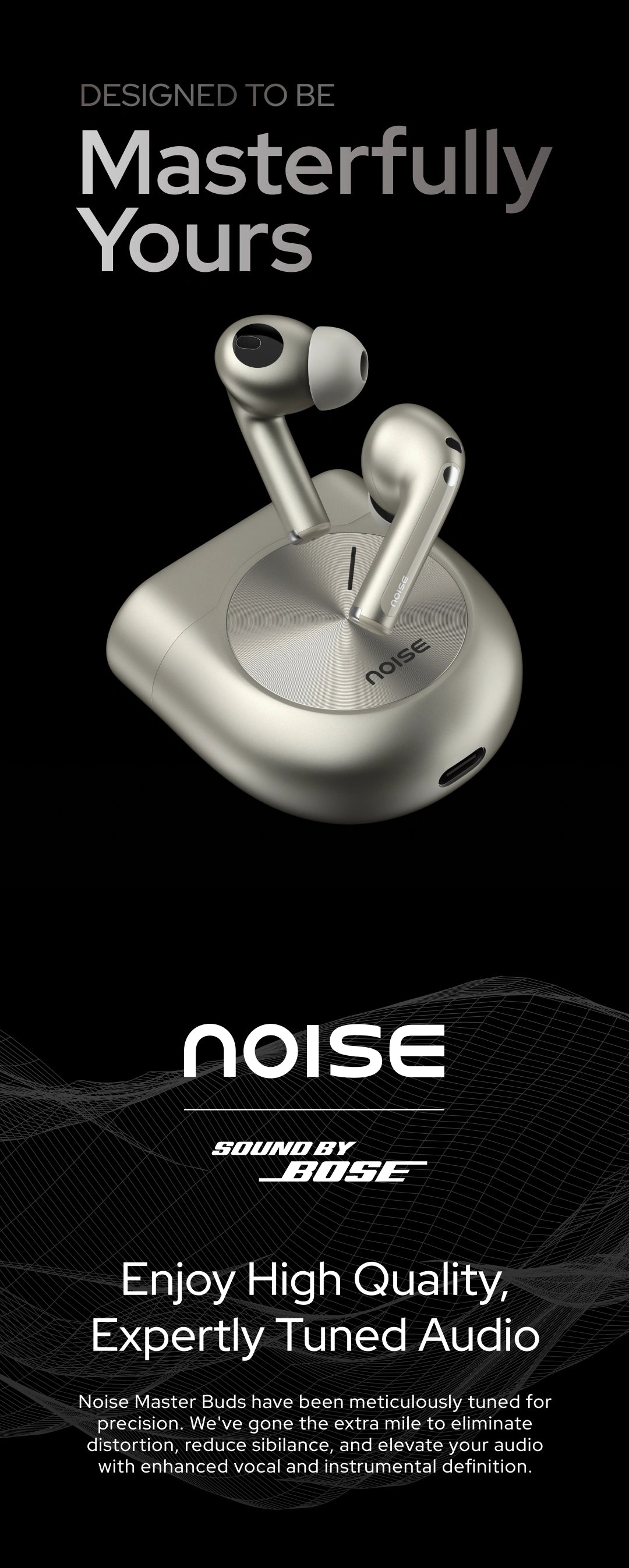 Noise Master Buds | Sound by Bose Technology & IPX5