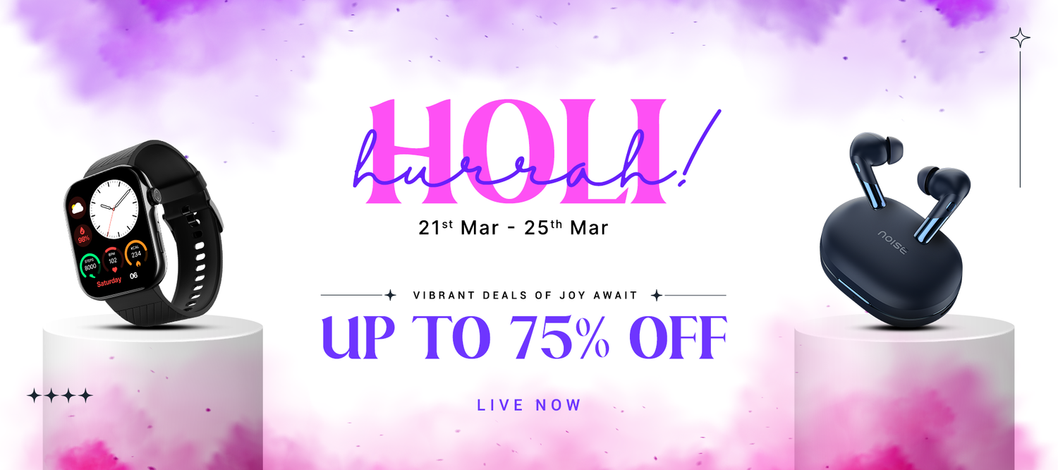 Noise Holi Hurrah Sale-Up to 75% Off (21st - 23rd Mar) 